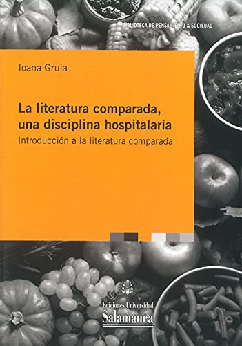 La Literatura Comparada, Una disciplina Hospitalaria. Introducción A La Literatura Comparada (Biblioteca de pensamiento y sociedad, 120)