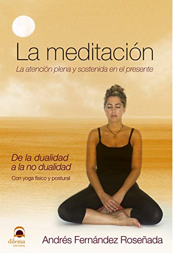 LA MEDITACIÓN. LA ATENCIÓN PLENA Y SOSTENIDA EN EL PRESENTE: La atención plena sostenida en el presente