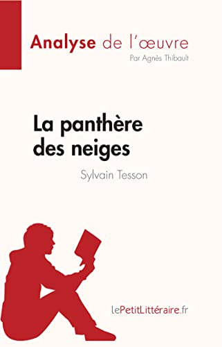 La panthère des neiges de Sylvain Tesson (Analyse de l'œuvre): Résumé complet et analyse détaillée de l'oeuvre (Fiche de lecture) (French Edition)