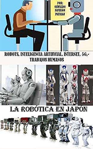 La robótica en Japón (Robots, IA, Internet, 5G 6G, Trabajos Humanos nº 26)