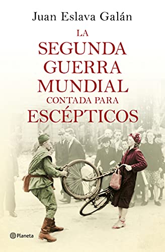 La segunda guerra mundial contada para escépticos (No Ficción)