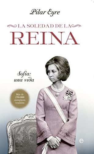 La soledad de la Reina: Sofía: una vida (Bolsillo)