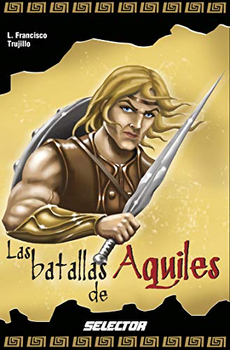 Las batallas de Aquiles (Leyendas negras de la mitologia / Black legends of Mythology)