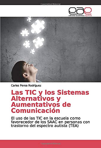 Las TIC y los Sistemas Alternativos y Aumentativos de Comunicación: El uso de las TIC en la escuela como favorecedor de los SAAC en personas con trastorno del espectro autista (TEA)