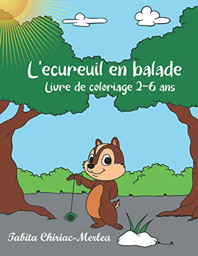 L'écureuil en balade - Livre de coloriage: Livre spécial pour les enfants, un cadeau pour les fêtes, Noël, Saint Nicolas, anniversaires... 2-6 ans