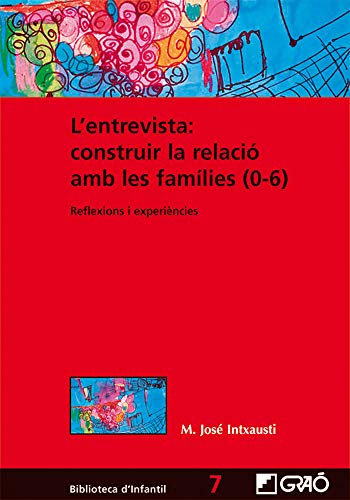 L'entrevista: construir la relació amb les famílies (0-6): 007 (Biblioteca Infantil (català))