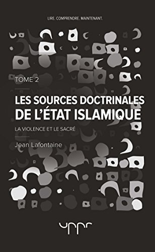 Les sources doctrinales de l'Etat Islamique Tome 2: La violence et le sacré (UPP.HORS COLLEC)