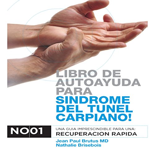 Libro de autoayuda para sindrome del tunel carpiano!: Una guia imprescindible para una: no01 recuperacion rapida