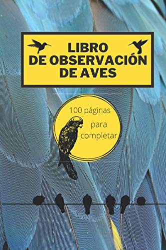 Libro de observación de aves: libro de aves para completar, en formato 6x9 pulgadas, con 100 paginas