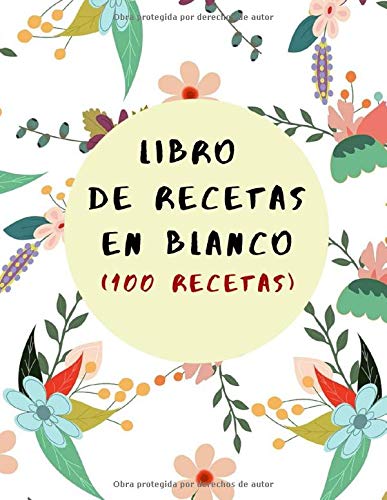 LIBRO DE RECETAS EN BLANCO: Libro De Cocina Para Anotar Hasta 100 Recetas y Notas… (Formato A5) (Cuaderno De Recetas De Cocina)