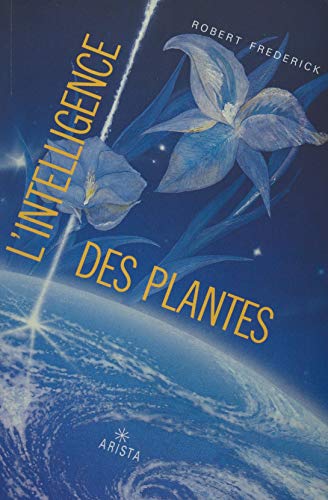 L'intelligence des plantes (French Edition)