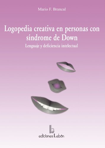 Logopedia Creativa En Personas Con Síndrome De Down (Manuales Practicos)