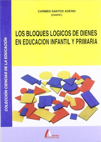 Los bloques lógicos de Dienes en Educación Infantil y Primaria - 9788486368555