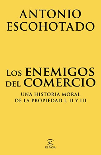 Los enemigos del comercio (pack): Una historia moral de la propiedad I, II y III (ESPASA FORUM)