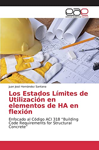 Los Estados Límites de Utilización en elementos de HA en flexión: Enfocado al Código ACI 318 "Building Code Requirements for Structural Concrete"