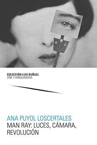 Man Ray: Luces, Cámara, Revolución (Luis Buñuel. Cine y Vanguardias)