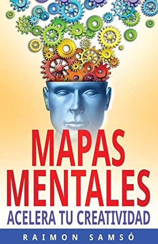 Mapas Mentales: Acelera tu Creatividad: 3 (Escribe tu propio libro y que se venda)