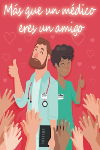 Más que un médico eres un amigo | Gracias por estar siempre a mi lado: Libreta regalo con 120 páginas de líneas y decoración floral para expresar tu ... te ha ayudado en estos momentos difíciles