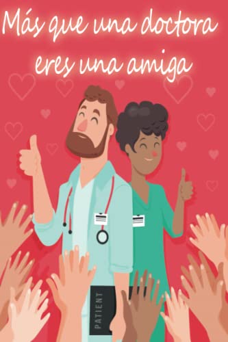 Más que una doctora eres una amiga | Gracias por estar siempre a mi lado: Libreta regalo con 120 páginas de líneas y decoración floral para expresar ... te ha ayudado en estos momentos difíciles