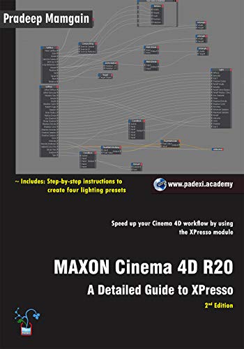 MAXON Cinema 4D R20: A Detailed Guide to XPresso (English Edition)