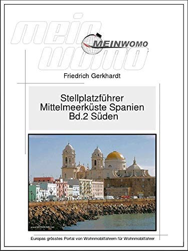 MeinWomo Stellplatzführer Spanische Mittelmeerküste Bd. 2 Süden: Spanische Mittelmeerküste von Benidorm bis zur portugiesischen Grenze (German Edition)