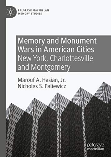 Memory and Monument Wars in American Cities: New York, Charlottesville and Montgomery (Palgrave Macmillan Memory Studies) (English Edition)