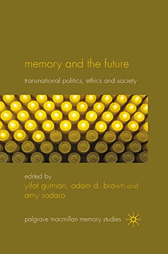 Memory and the Future: Transnational Politics, Ethics and Society (Palgrave Macmillan Memory Studies) (English Edition)