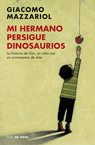 Mi hermano persigue dinosaurios: La historia de Gio, un niño con un cromosoma de más