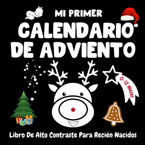 Mi Primer Calendario De Adviento, Libro De Alto Contraste Para Recién Nacidos, 0-12 Meses: Cuenta Atrás Para La Navidad Con Este Libro De Adviento En ... Con Papá Noel, el Muñeco De Nieve y Más