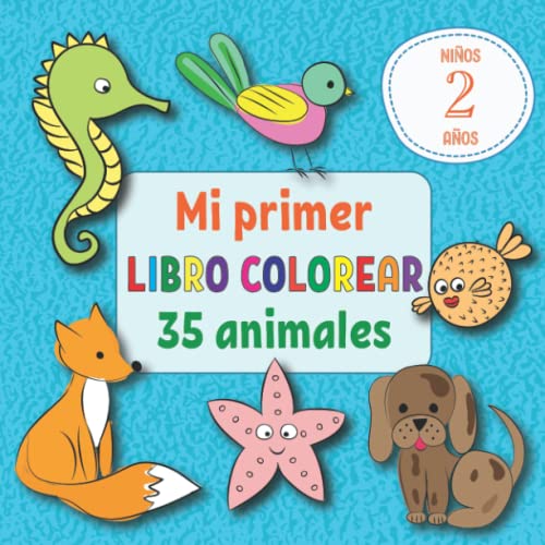 Mi primer libro para colorear con animales niños y niñas 2 años: Cuaderno de actividades preescolar