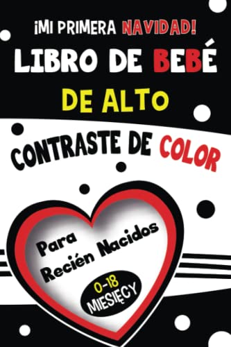 ¡Mi Primera Navidad! Libro De Bebé De Alto Contraste De Color Para Recién Nacidos.: Libro del Bebé en Blanco y Negro: Alto Contraste para Bebés. ... Regalos Originales. Bebes Recien Nacidos.