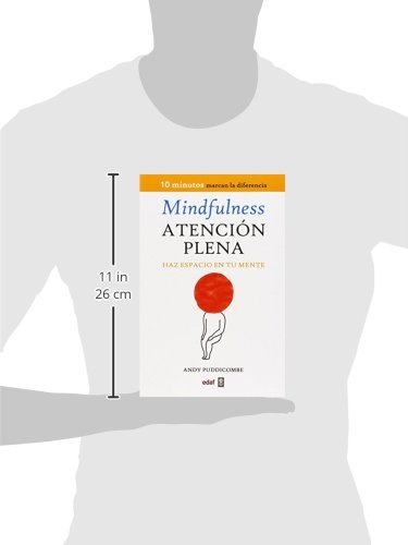 Mindfulness. Atención plena: Haz espacio en tu mente (Psicología y Autoayuda)