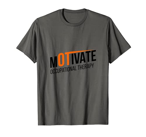 Motivar terapeuta ocupacional OT Therapy estudiante Camiseta