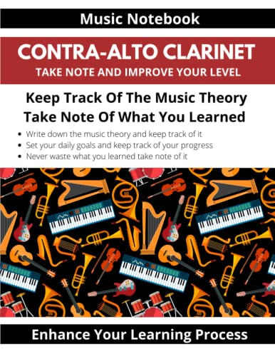 Music Notebook Contra-Alto Clarinet Take Note And Improve Your Level Keep Track Of The Music Theory Take Note Of What You Learned Enhance Your Learning Process