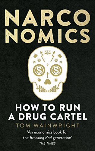 Narconomics: How To Run a Drug Cartel (English Edition)