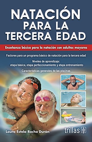 Natación para la tercera edad / Swimming for Seniors: Enseñanza básica para la natación con adultos mayores / Basic Swimming Education for Older Adults