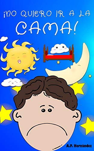 ¡No quiero ir a la cama!: Libro infantil (6 - 9 años). Martín no va a dormir (¡No quiero...! nº 3)