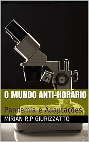 O MUNDO ANTI-HORÁRIO : Pandemia e Adaptações (Portuguese Edition)