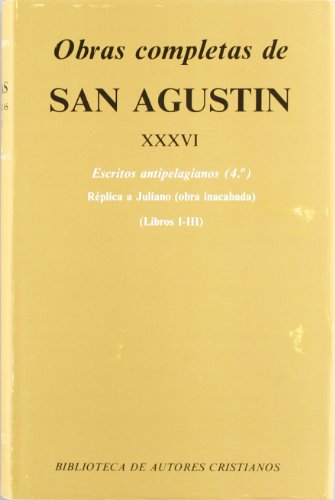 Obras completas de San Agustín. XXXVI: Escritos antipelagianos (4.º): Réplica a Juliano (Libros I-III): 462 (NORMAL)