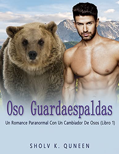 Oso Guardaespaldas: Un Romance Paranormal Con Un Cambiador De Osos (Libro 1)