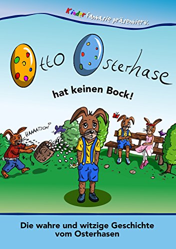 Otto Osterhase hat keinen Bock: Die wahre und witzige Geschichte vom Osterhasen (German Edition)