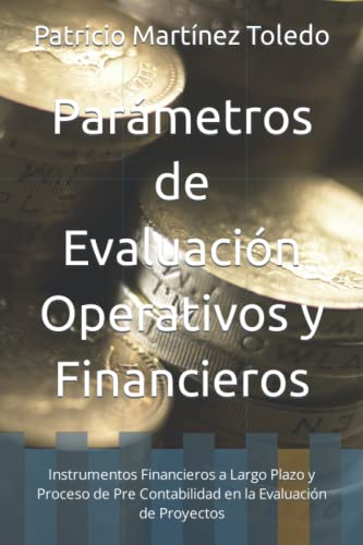 Parámetros de Evaluación Operativos y Financieros: Instrumentos Financieros a Largo Plazo y Proceso de Pre Contabilidad en la Evaluación de Proyectos