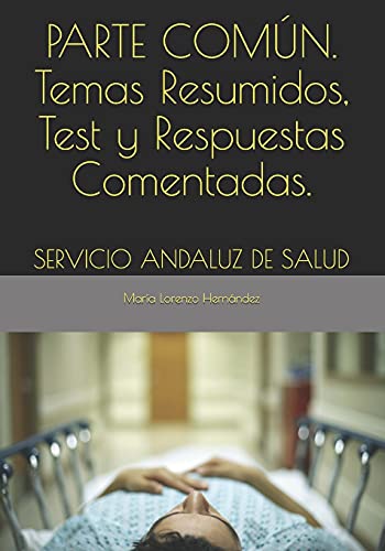 PARTE COMÚN. Temas Resumidos, Test y Respuestas Comentadas.: SERVICIO ANDALUZ DE SALUD