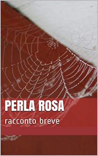 PERLA ROSA: racconto breve (Italian Edition)