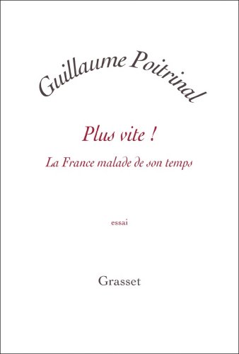 Plus vite ! : La France malade de son temps (Essai blanche) (French Edition)