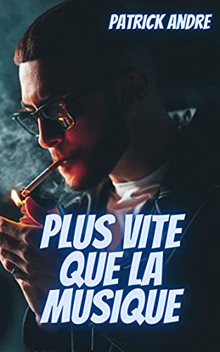 PLUS VITE QUE LA MUSIQUE (French Edition)