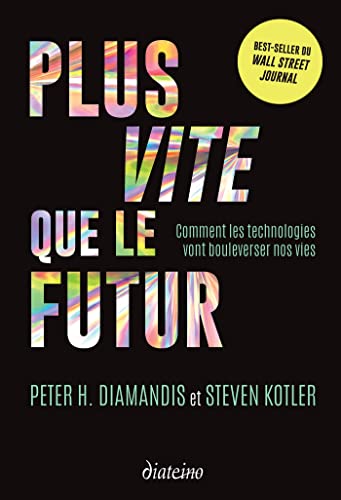 Plus vite que le futur : Comment les technologies vont bouleverser nos vies (French Edition)