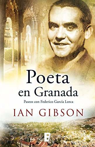 Poeta en Granada: Un paseo por la ciudad y la vida de Federico García