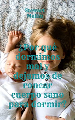 ¿Por qué dormimos mal y dejamos de roncar cuerpo sano para dormir?