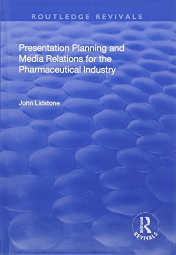 Presentation Planning and Media Relations for the Pharmaceutical Industry (Routledge Revivals)